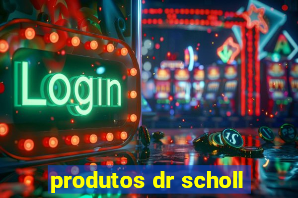 produtos dr scholl